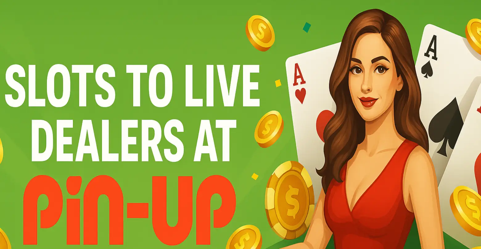 Slots to Live Dealers at Pin-Up