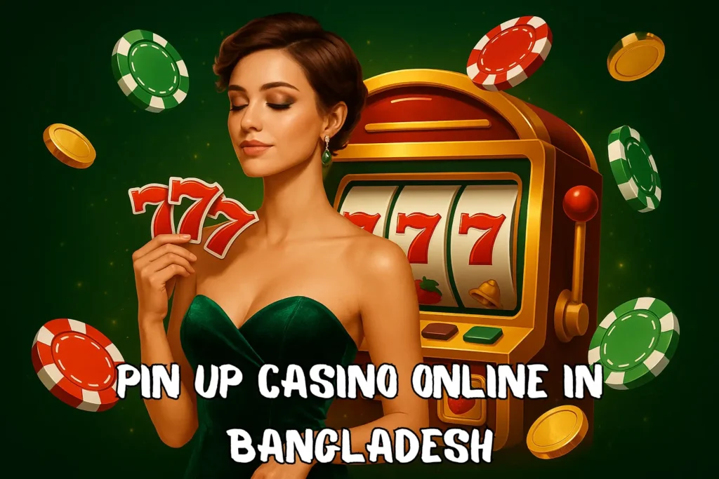 Pin Up Casino Online in Bangladesh